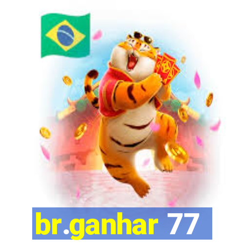 br.ganhar 77